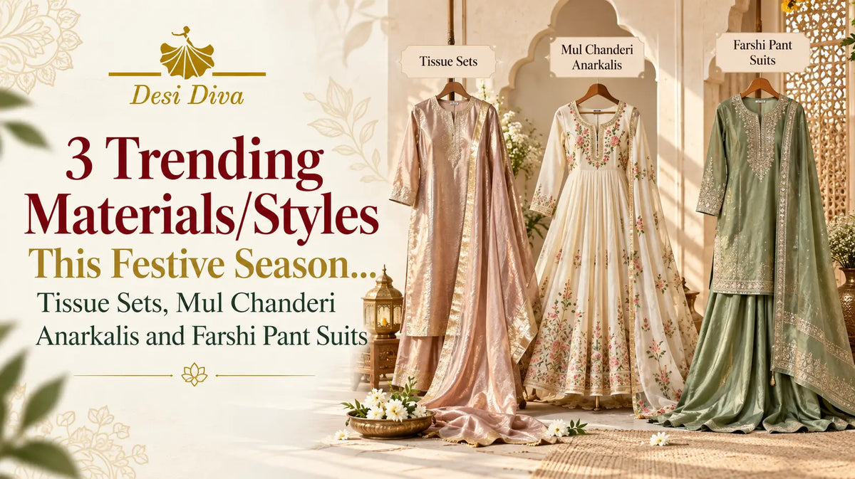 3 Trending Festive Styles: Tissue Sets, Mul Chanderi Anarkalis & Farshi Pant Suits